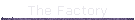 The Factory