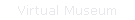 Virtual Museum